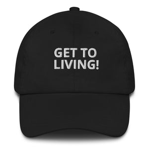GET TO LIVING! Dad hat