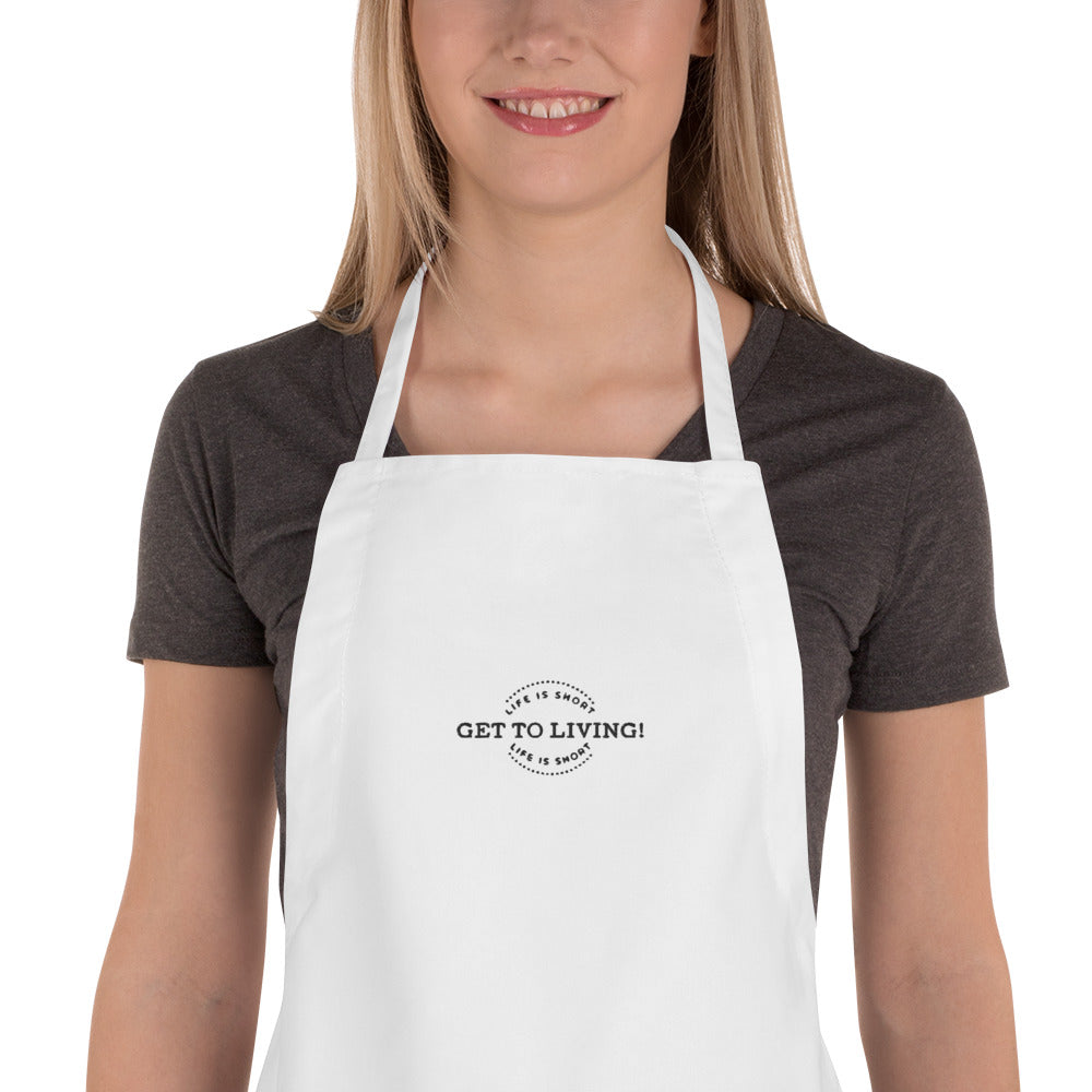 LIFE IS SHORT GET TO LIVING Embroidered Apron