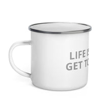 LIFE IS SHORT GET TO LIVING Enamel Mug