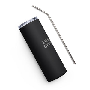 LIFE IS SHORT GET TO LIVING Stainless steel tumbler