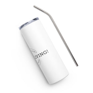 LIFE IS SHORT GET TO LIVING Stainless steel tumbler