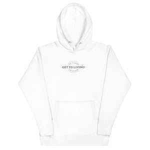 LIFE IS SHORT GET TO LIVING Unisex Hoodie