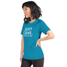 Just Love Unisex t-shirt