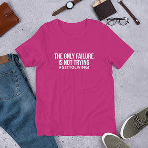 The Only Failure is Not Trying Unisex t-shirt