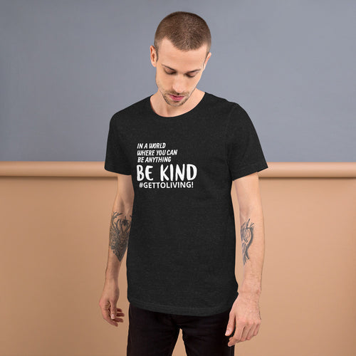 In a World Where You Can Be Anything Be Kind Unisex t-shirt