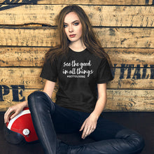 See the Good In All Things Unisex t-shirt