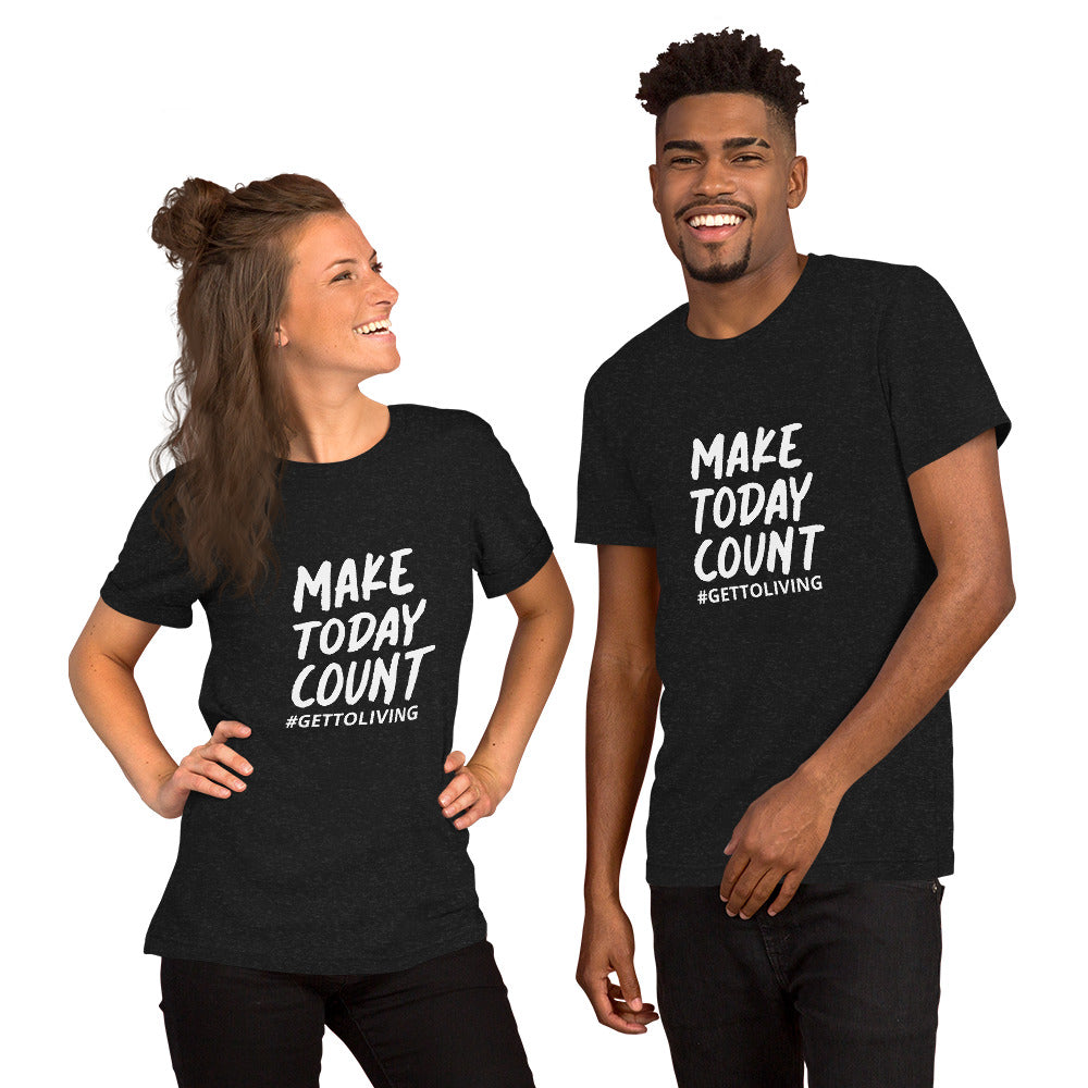 Make Today Count Unisex t-shirt