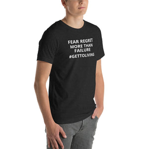 Fear Regret More Than Failure Unisex t-shirt