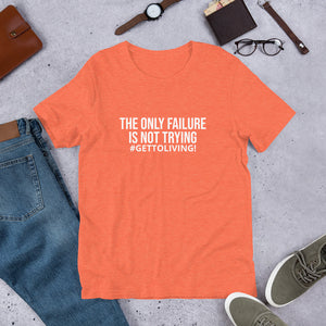 The Only Failure is Not Trying Unisex t-shirt