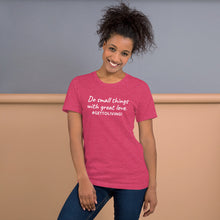 Do small things with great love Unisex t-shirt