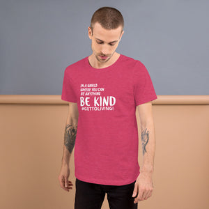 In a World Where You Can Be Anything Be Kind Unisex t-shirt