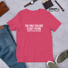 The Only Failure is Not Trying Unisex t-shirt