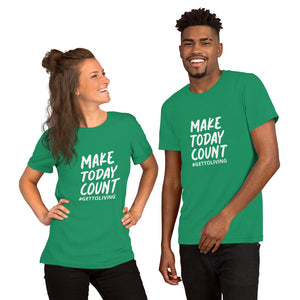 Make Today Count Unisex t-shirt