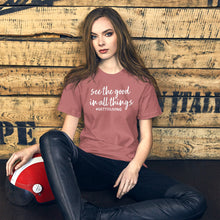 See the Good In All Things Unisex t-shirt