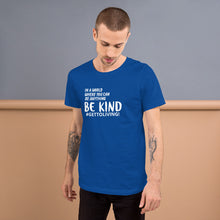 In a World Where You Can Be Anything Be Kind Unisex t-shirt