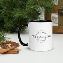 LIFE IS SHORT GET TO LIVING Mug with Color Inside