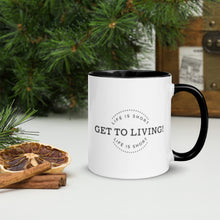 LIFE IS SHORT GET TO LIVING Mug with Color Inside