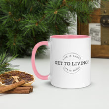 LIFE IS SHORT GET TO LIVING Mug with Color Inside